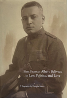 First Franco: Albert Beliveau in Law, Politics, and Love 0891011331 Book Cover