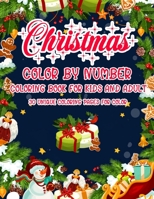 Christmas Color By Number Coloring Book For Kids And Adult 30 Unique Coloring Pages For Color: A Collection of Coloring Pages with Santa Country Chris B08KQ9DCG3 Book Cover