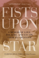 Fists Upon a Star: A Memoir of Love, Theatre, and Escape from McCarthyism 0889774072 Book Cover