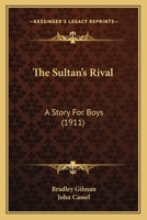 The Sultan's Rival: A Story For Boys 0548659745 Book Cover