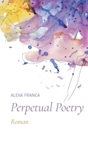 Perpetual Poetry: Roman 375570790X Book Cover