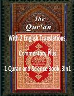The Quran: With 2 English Translations, Commentary Plus 1 Quran and Science Book, 3in1 1497344174 Book Cover