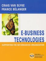 E-Business Technologies: Supporting the Net-Enhanced Organization (The Wiley Series on Net-Enhanced Organizations) 0471393924 Book Cover