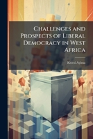 Challenges and Prospects of Liberal Democracy in West Africa 1025060849 Book Cover