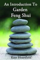 Garden Feng Shui: An Introduction to Garden Feng Shui 1522860274 Book Cover