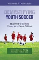 Demystifying Youth Soccer: 36 Answers to Questions Parents Ask on Soccer Sidelines 0996090207 Book Cover