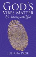 God'S Vibes Matter: Co-Laboring with God 1982206497 Book Cover