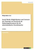 Social Media: M�glichkeiten und Grenzen der Nutzung von Facebook als Marketinginstrument f�r die mittelst�ndische Druckbranche: Leitfaden 3656282951 Book Cover