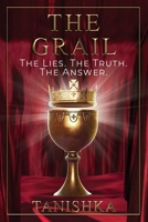 The Grail: The Lies. The Truth. The Answer. B09RG24LZF Book Cover