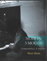 Noir in 3 Moods: Sheet Music 1527235920 Book Cover
