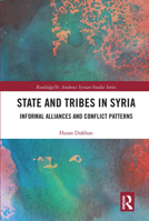 State and Tribes in Syria: Informal Alliances and Conflict Patterns 1138494836 Book Cover