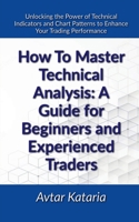 How To Master Technical Analysis B0BWFR9493 Book Cover