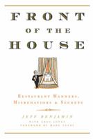 Front of the House: Restaurant Manners, Misbehaviors  Secrets 1941868029 Book Cover