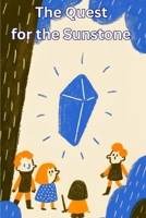 The Quest for the Sunstone B0DY6CXPRQ Book Cover