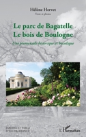 Le parc de Bagatelle Le bois de Boulogne: Une promenade historique et bucolique (Jardins Et Parcs d'Ile-De-France) (French Edition) 2336445492 Book Cover