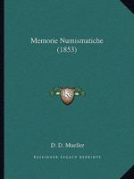 Memorie Numismatiche (1853) 1160193541 Book Cover