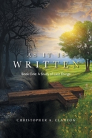 As It Is Written: Book One: a Study of Last Things 1489742328 Book Cover