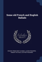 Some old French and English Ballads 1376896311 Book Cover