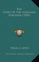 The Story Of The Louisiana Purchase 0548758212 Book Cover