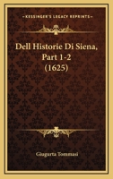 Dell Historie Di Siena, Part 1-2 (1625) 1165929856 Book Cover