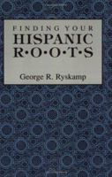 Finding Your Hispanic Roots 0806315172 Book Cover