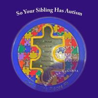 So Your Sibling Has Autism 1983418463 Book Cover
