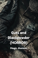 Guts and Blackpowder (HORROR) B0DPTGDP77 Book Cover
