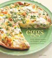Eggs: Fresh, Simple Recipes for Frittatas, Omelets, Scrambles & More 1616280662 Book Cover