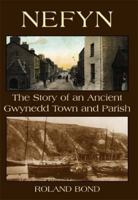 Nefyn: The Story of an Ancient Gwynedd Town and Parish 184524124X Book Cover