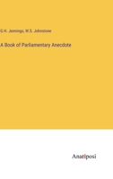 A Book of Parliamentary Anecdote 3382190850 Book Cover
