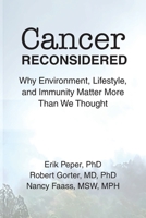 Cancer Reconsidered: Why Environment, Lifestyle, and Immunity Matter More Than We Thought 1587907402 Book Cover