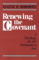 Renewing the Covenant: A Theology for the Postmodern Jew 0827606273 Book Cover