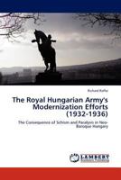 The Royal Hungarian Army's Modernization Efforts (1932-1936) 3845400552 Book Cover