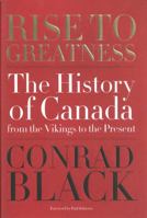 Rise to Greatness: The History of Canada From the Vikings to the Present 077101354X Book Cover