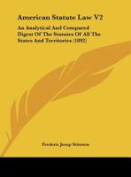 American statute law: an analytical and compared digest Volume 2 1345099029 Book Cover