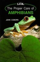 The Proper Care of Amphibians 0866223460 Book Cover