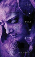 Acts As Bold As Love 199965305X Book Cover