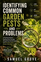 Identifying Common Garden Pests and Problems: A Practical Guide to Reading Plant Damage, Recognizing Harmful Insects, and Managing Your Garden Naturally B0H9JBYQBM Book Cover