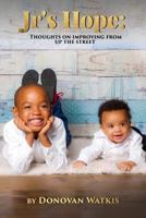 Jr's Hope: Thoughts On Improving From Up The Street 1532794037 Book Cover