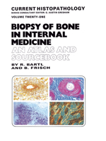 Biopsy of Bone in Internal Medicine: An Atlas and Sourcebook (Current Histopathology) 9401049858 Book Cover