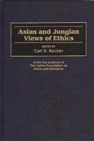 Asian and Jungian Views of Ethics (Contributions in Philosophy) 0313304521 Book Cover