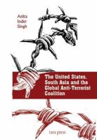 The United States, South Asia, and the Global Anti-Terrorist Coalition 8187943688 Book Cover