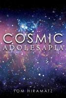 Cosmic Adolesapia 1548900982 Book Cover