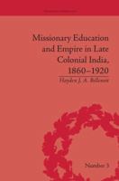 Missionary Education and Empire in Late Colonial India, 1860-1920 1138663506 Book Cover