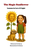 The Magic Sunflower: Lessons In Love & Light B0FH7H2T4J Book Cover