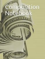 Composition Notebook: Money themed Composition Notebook 100 pages measures 8.5" x 11" 1720244510 Book Cover