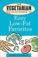 The Vegetarian Gourmet's Easy Low-Fat Favorites 1572840463 Book Cover