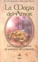 LA Magia Del Amor: LA Magia Blanca Al Servicio Del Corazon (Tabla de Esmeralda) 8441410291 Book Cover