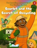 Scarlet and the Secret of Recycling (The Recycling Adventures of The Singing Bin Man) B0F899QWN7 Book Cover