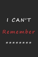 I Can't Remember: An Organizer , Log Book & Notebook for All Your Passwords and Things 1650461542 Book Cover